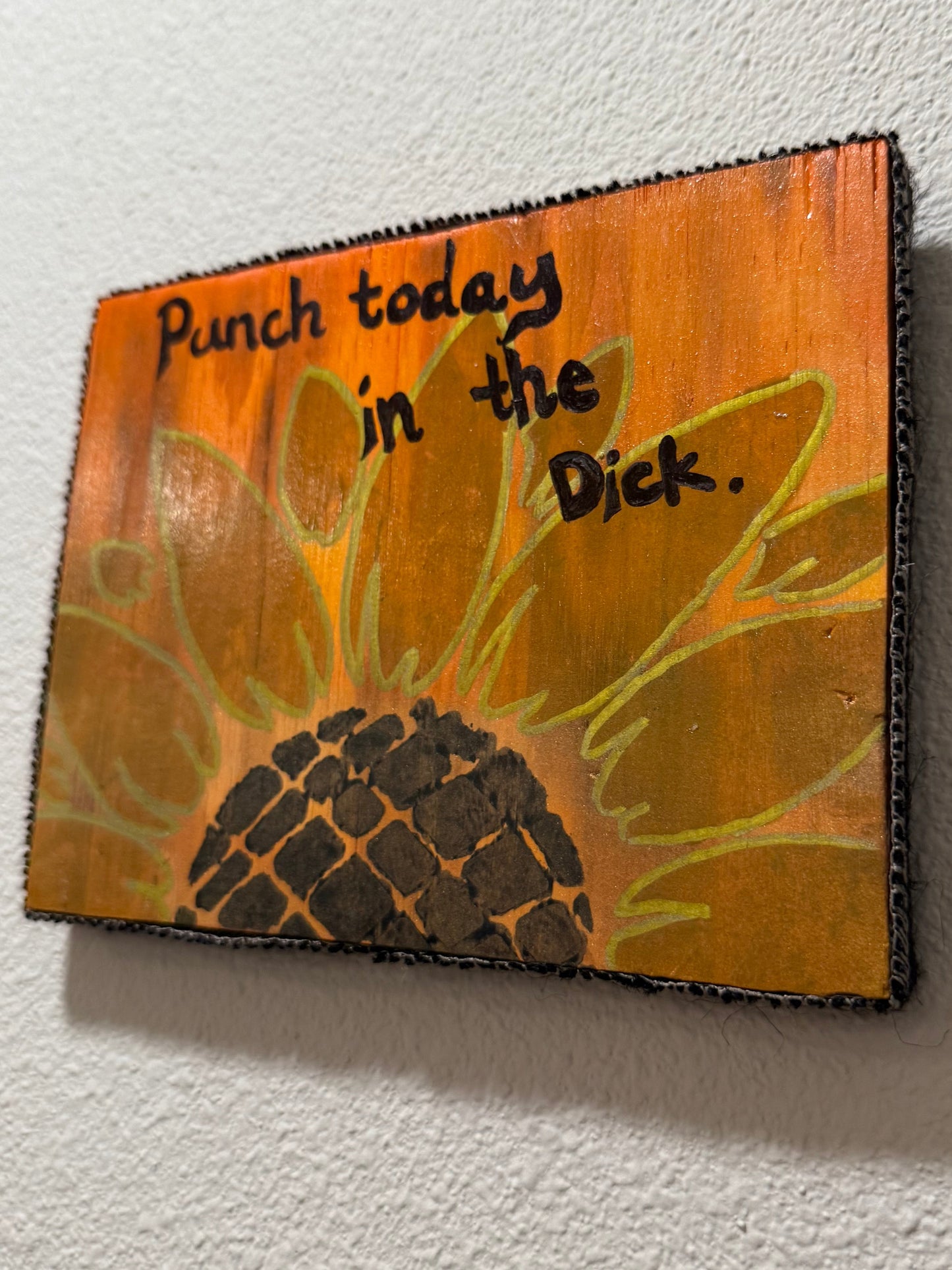 “Punch today in the Dick.”