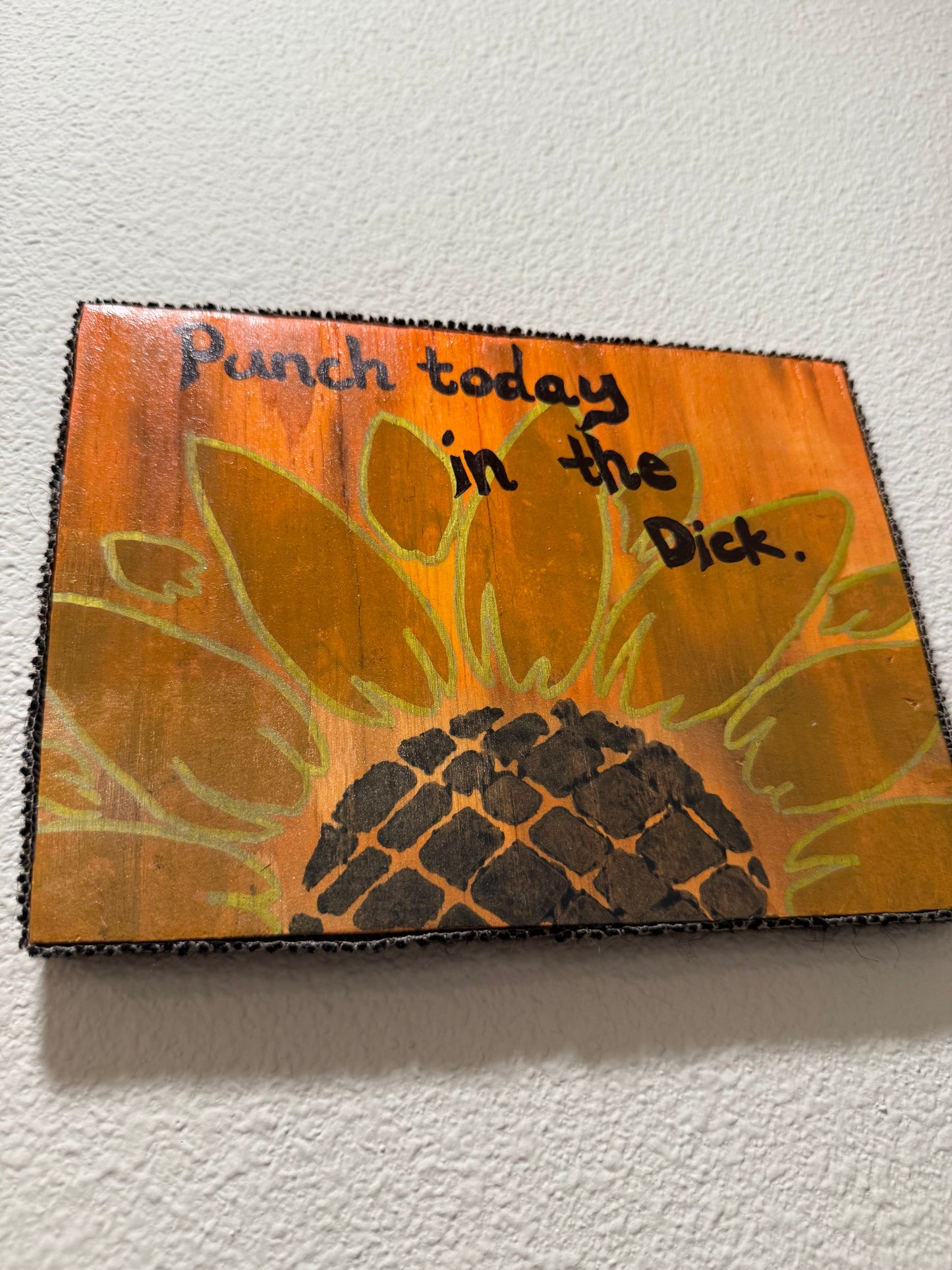 “Punch today in the Dick.”
