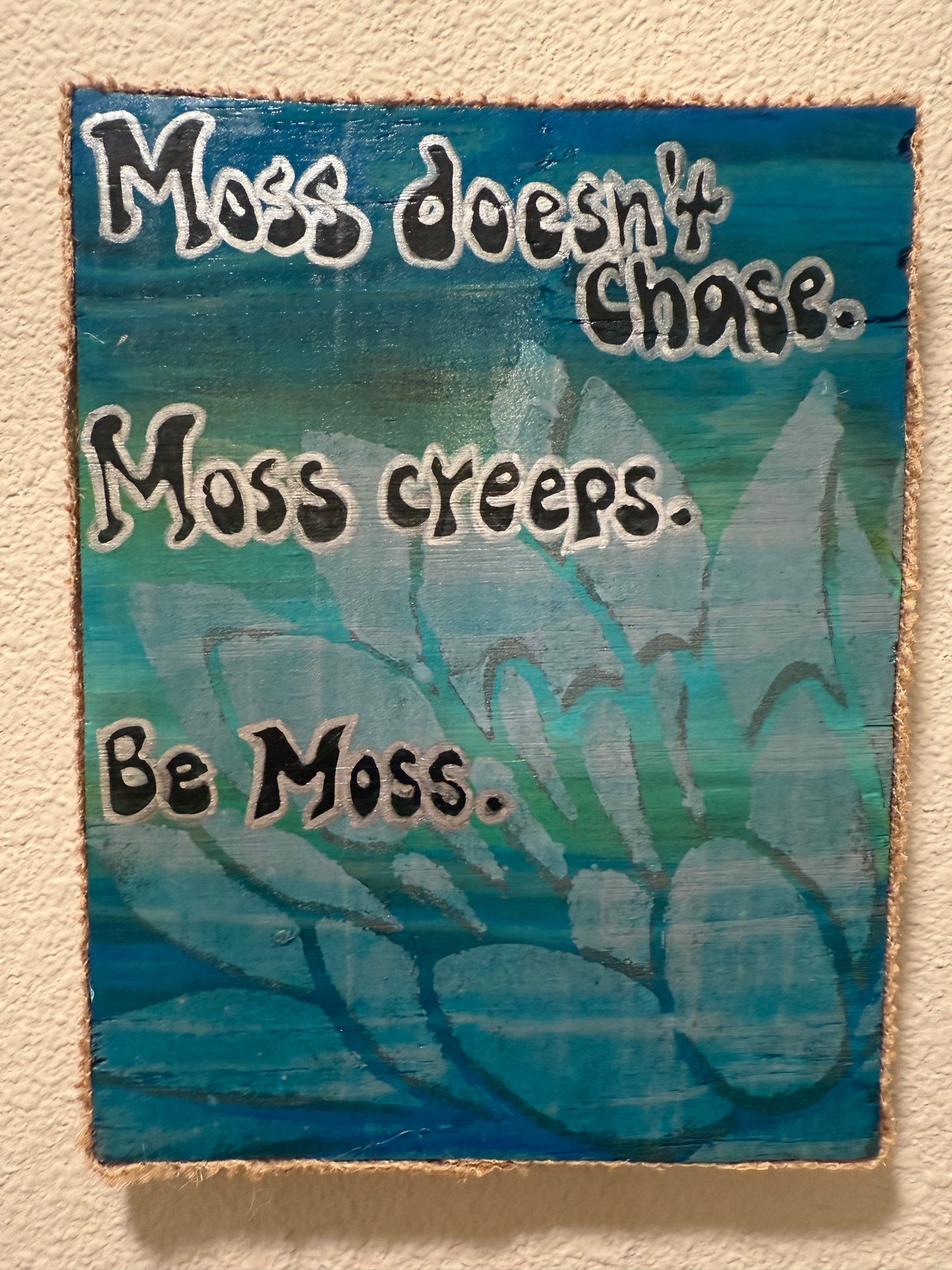 “Moss doesn’t chase.”