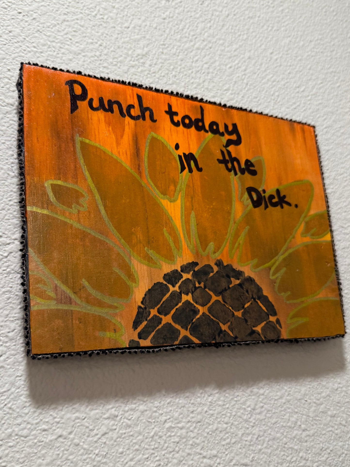 “Punch today in the Dick.”