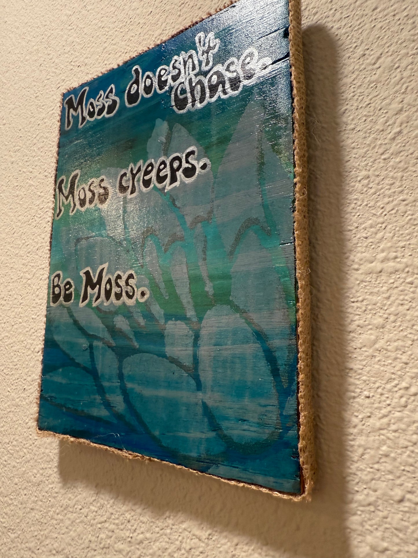 “Moss doesn’t chase.”