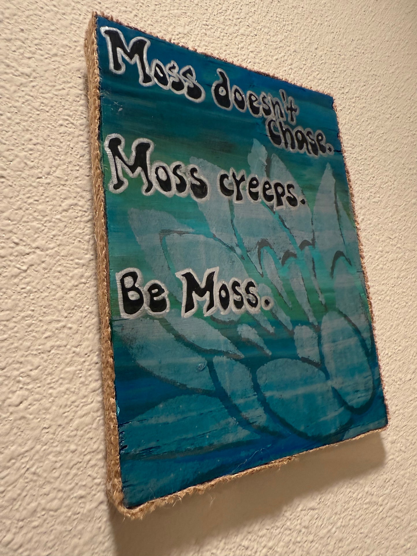 “Moss doesn’t chase.”