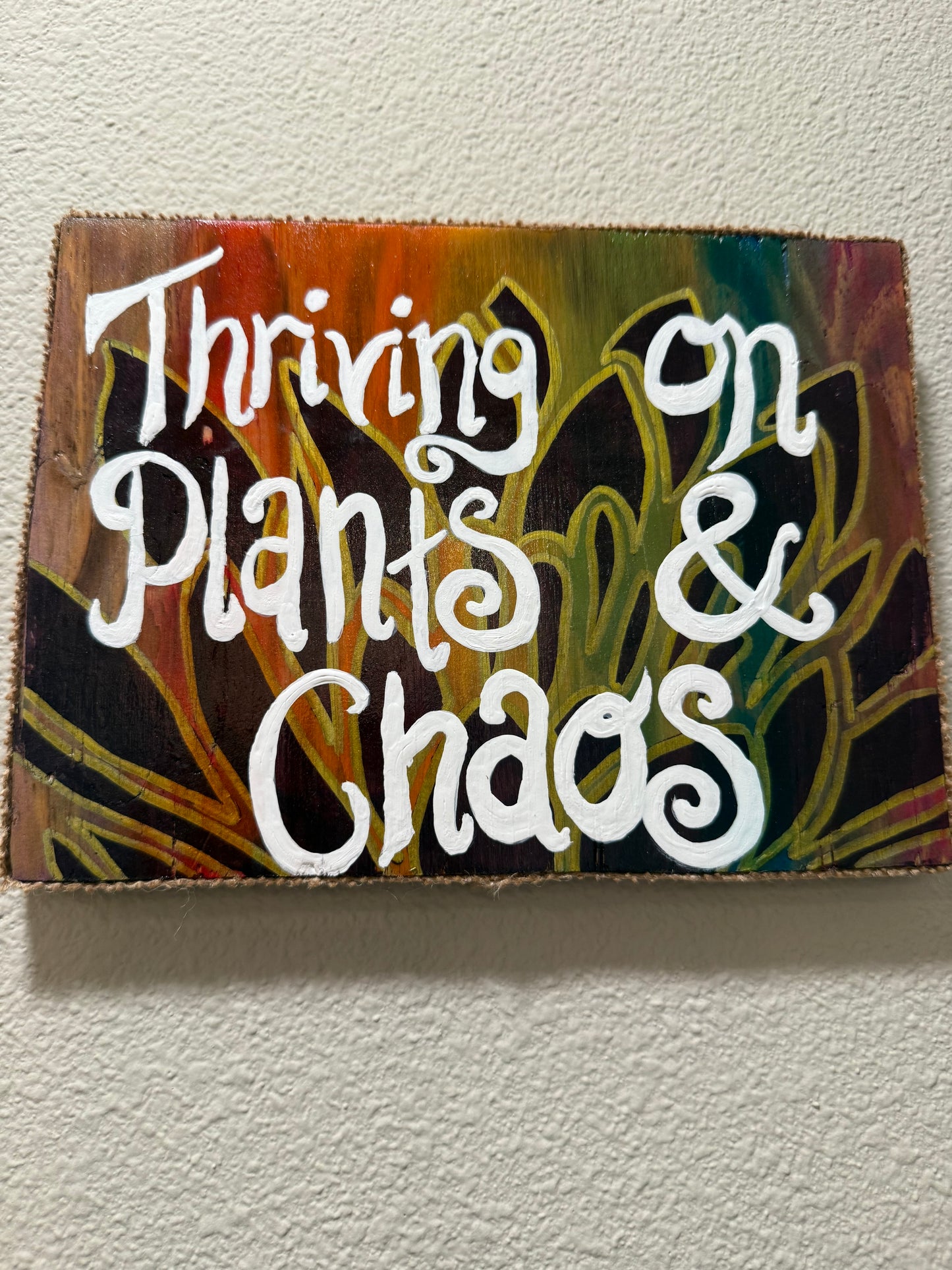 “Thriving on Plants & Chaos”